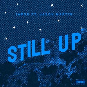 Iamsu!的專輯Still Up (feat. JasonMartin) [Explicit]