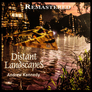 Album Distant Landscapes (Remastered) from Andrew Kennedy