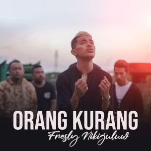 收听Fresly Nikijuluw的Orang Kurang (其他)歌词歌曲