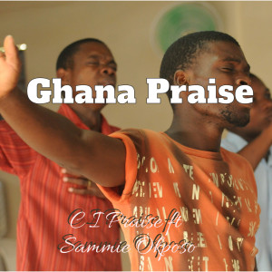 收聽C I Praise的GHANA PRAISE歌詞歌曲