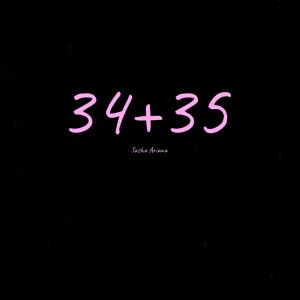 Listen to 34+35 song with lyrics from Tasha Ariana