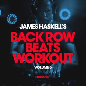 อัลบัม James Haskell's Back Row Beats Workout, Vol. 5 (DJ Mix) (Explicit) ศิลปิน James Haskell