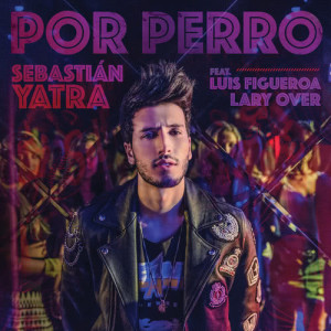 ดาวน์โหลดและฟังเพลง Por Perro พร้อมเนื้อเพลงจาก Sebastian Yatra