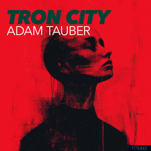ดาวน์โหลดและฟังเพลง Tron City พร้อมเนื้อเพลงจาก Adam Tauber