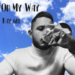 อัลบัม On My Way (Explicit) ศิลปิน Kay Gee