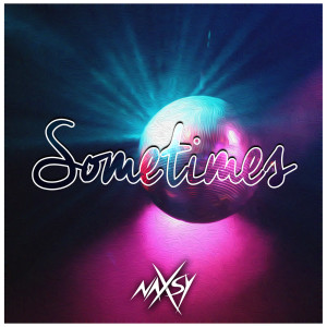 收听Naxsy的Sometimes歌词歌曲
