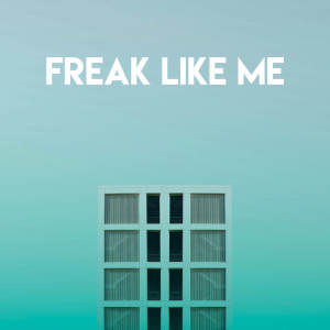 ดาวน์โหลดและฟังเพลง Freak Like Me (Explicit) พร้อมเนื้อเพลงจาก Missy Five