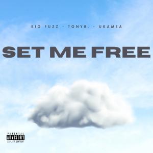 อัลบัม Set Me Free (feat. TONYB. & Ukamea) [Explicit] ศิลปิน Ukamea