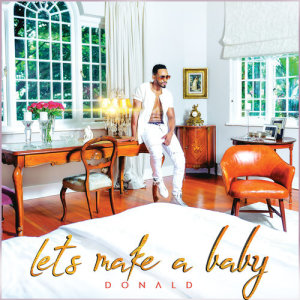 ดาวน์โหลดและฟังเพลง Let's Make A Baby พร้อมเนื้อเพลงจาก Donald