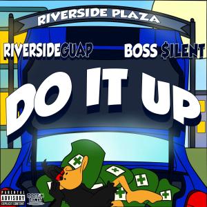 Do It Up (feat. Boss $ilent) (Explicit) dari RiversideAssGuap