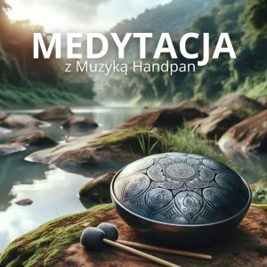 Strefa Muzyki do Medytacji的專輯Medytacja z Muzyką Handpan