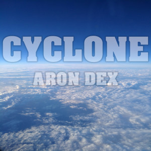 Listen to Cyclone song with lyrics from Aron Dex