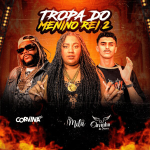 收听MC Mila的TROPA DO MENINO REI 2歌词歌曲