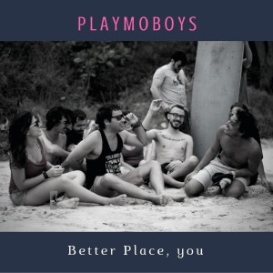 收聽Playmoboys的Better Place You歌詞歌曲