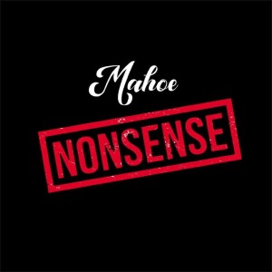 收听Mahoe的Nonsense歌词歌曲