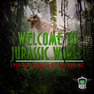 收聽HeroPoint的Welcome to Jurassic World (Epic Rock Cover) (Epic Rock Mix)歌詞歌曲