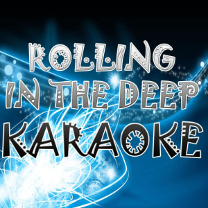 ดาวน์โหลดและฟังเพลง Rolling in the Deep (In the Style of Adele) [Karaoke Version] (Karaoke Version) พร้อมเนื้อเพลงจาก Karaoke