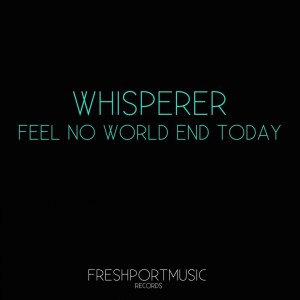 Whisperer的专辑Feel No World End Today