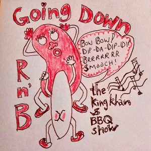 อัลบัม Going Down ศิลปิน The King Khan & BBQ Show