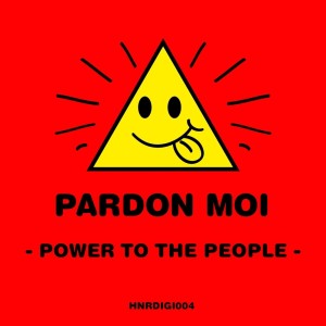 Pardon Moi的專輯Power To The People
