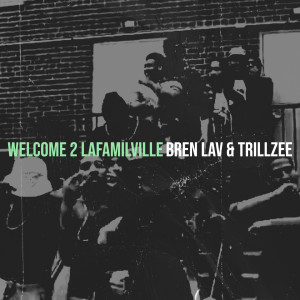 Listen to Welcome 2 Lafamilville (Explicit) song with lyrics from Bren Lav