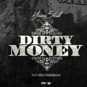 Listen to Dirty Money (feat. Niño & Young Mackin) (Explicit) song with lyrics from Young Skrill