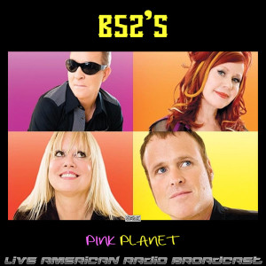 The B-52's的專輯Pink Planet (Live)