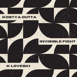 Album Invisible Fight from Kostya Outta