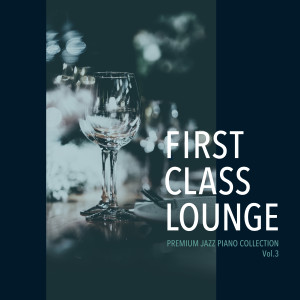 Cafe lounge Jazz的專輯First Class Lounge ～Premium Jazz Piano Collection Vol.3～