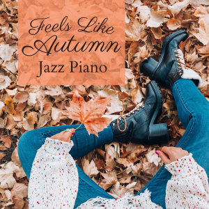 Album Feels Like Autumn Jazz Piano from Relaxing Piano Crew