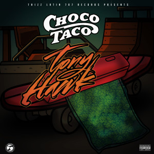 อัลบัม Tony Hawk (Explicit) ศิลปิน Choco Taco