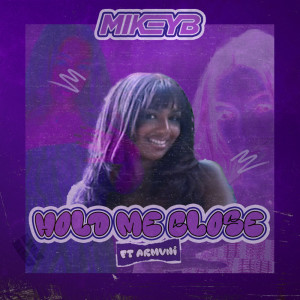 ดาวน์โหลดและฟังเพลง Hold Me Close พร้อมเนื้อเพลงจาก Mikey B