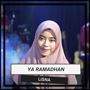 Dengarkan Ya Ramadhan lagu dari Lisna dengan lirik