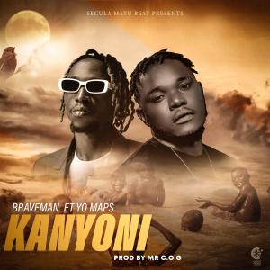 收聽Braveman Mbanyane的Kanyoni (feat. Yo maps)歌詞歌曲