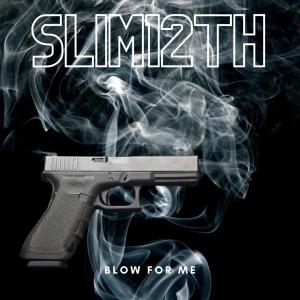 Slim12th的專輯Blow For Me (Explicit)