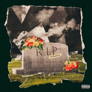 ดาวน์โหลดและฟังเพลง RIP (Acoustic|Explicit) พร้อมเนื้อเพลงจาก Olivia O'Brien