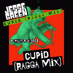 收聽Jesse Green的Cupid (Ragga Mix)歌詞歌曲