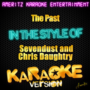 收聽Ameritz Karaoke Entertainment的The Past (In the Style of Sevendust and Chris Daughtry) [Karaoke Version] (Karaoke Version)歌詞歌曲
