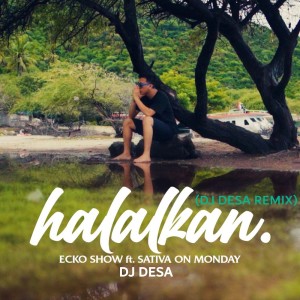 收聽Ecko Show的Halalkan (Dj Desa Remix)歌詞歌曲