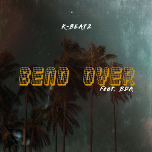收听K-BeatZ的Bend Over歌词歌曲