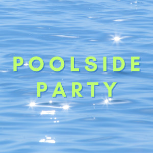 Various的專輯Poolside Party (Explicit)