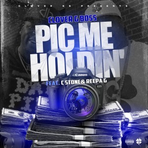 收聽Clover G Boss的Pic Me Holdin' (Explicit)歌詞歌曲