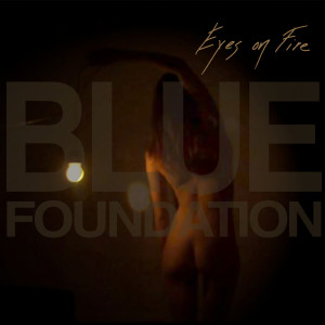 收聽Blue Foundation的Eyes on Fire (Re-Recorded)歌詞歌曲