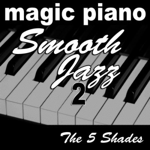 The 5 Shades的專輯Magic Piano Smooth Jazz 2