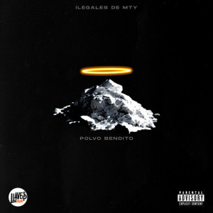 Listen to Polvo Bendito (Explicit) song with lyrics from Los Ilegales de Mty