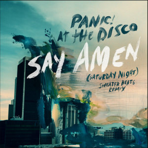 收聽Panic! At The Disco的Say Amen (Saturday Night) [Sweater Beats Remix] (Sweater Beats Remix)歌詞歌曲