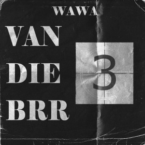 VAN DIE BRR #3 (Explicit)