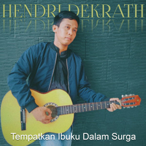 Dengarkan Tempatkan Ibuku Dalam Surga lagu dari Hendri Dekrath dengan lirik