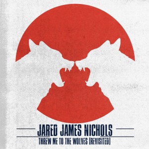 อัลบัม Threw Me to the Wolves (Revisited) ศิลปิน Jared James Nichols