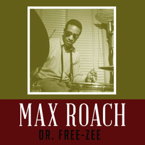 ดาวน์โหลดและฟังเพลง Dr. Free-Zee พร้อมเนื้อเพลงจาก Max Roach